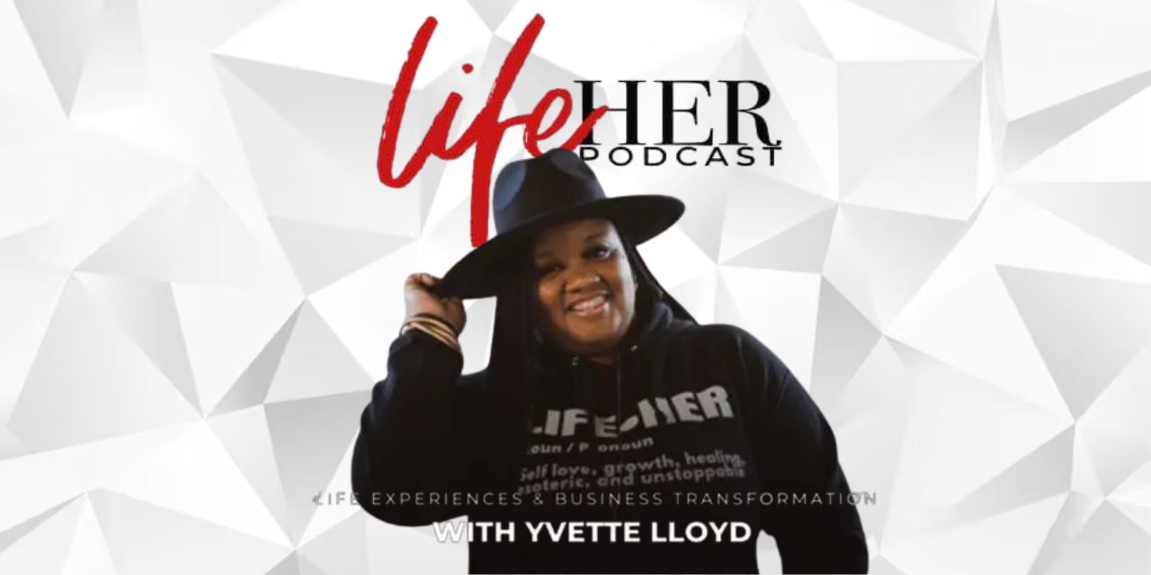 Yvette Lloyd Host of Life Her Podcast