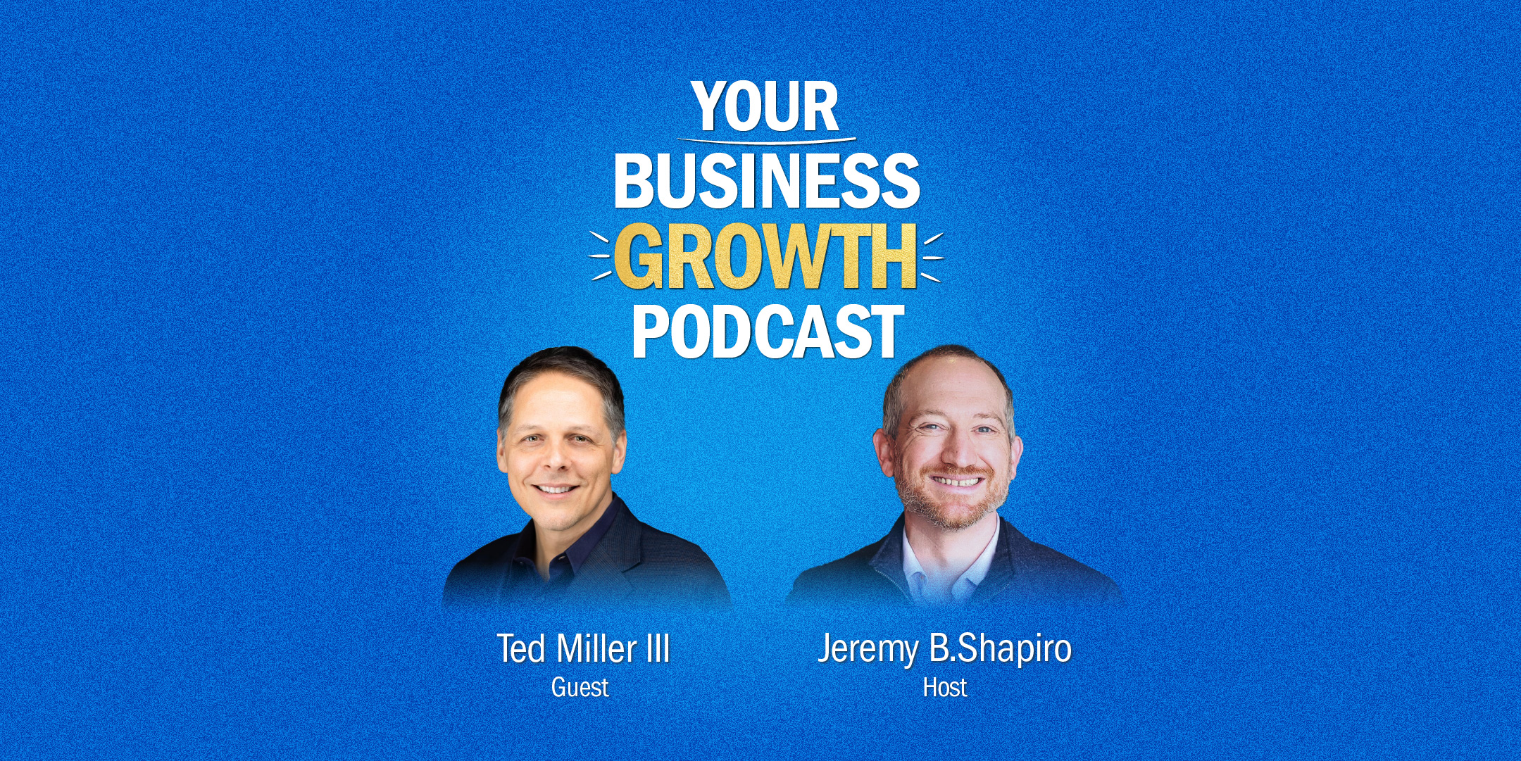 The $100 Million Secret with Ted Miller III