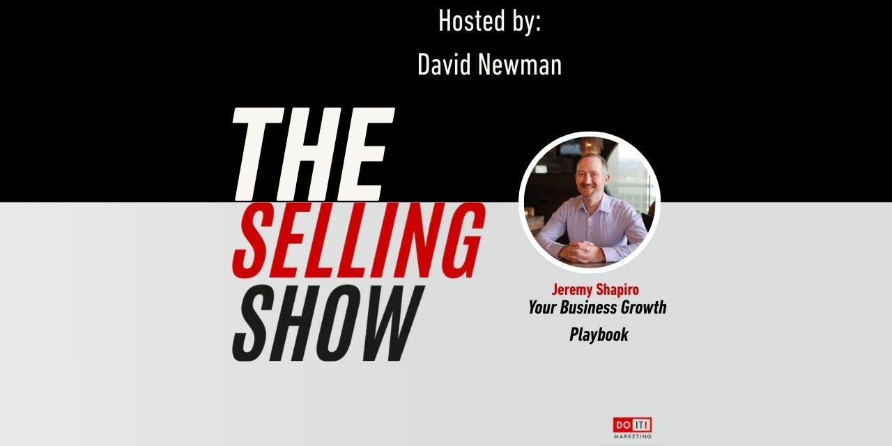 The Selling Show: Your Business Growth Playbook with Jeremy Shapiro