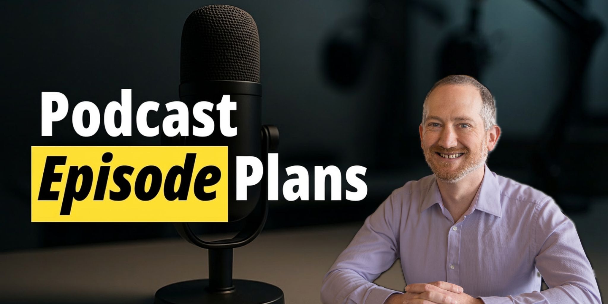 Behind the Scenes: Podcast Episode Plans